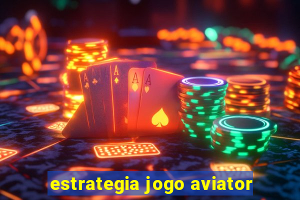 estrategia jogo aviator